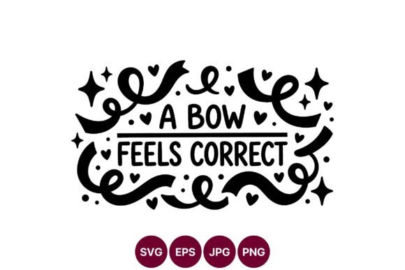 Bow Feels Correct Hand Lettering: Whimsical Graphics & Illustrations