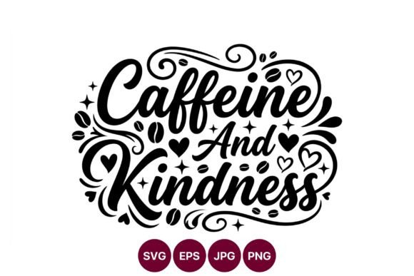 Caffeine and Kindness Calligraphic: Graphics & Illustrations