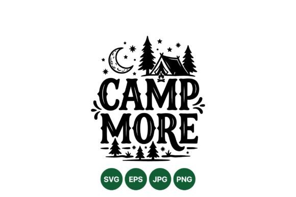 Camp More Outdoor Adventure SVG Graphics & Illustrations