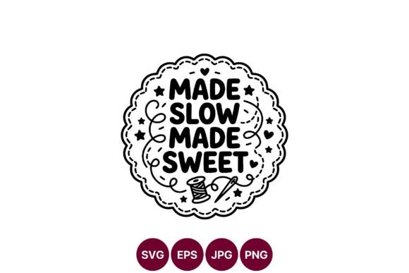 Made Slow Made Sweet Badge Design: Graphics & Illustrations