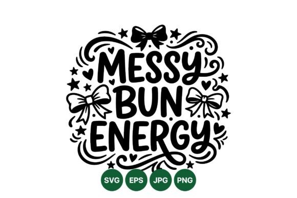 Messy Bun Energy Quote SVG
