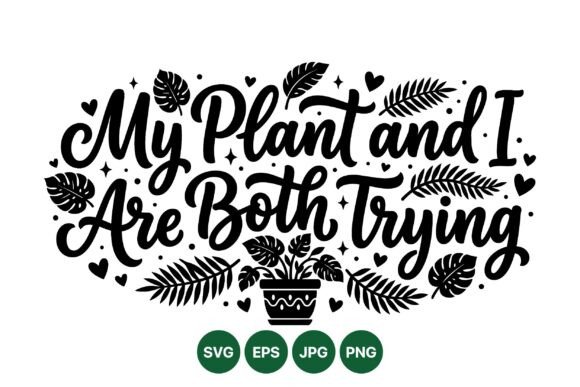 My Plant and I Typography Art: Graphics & Illustrations